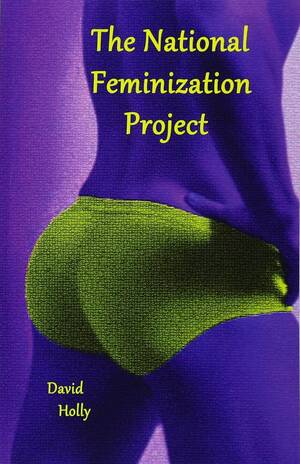 Femdom Forced Castration Porn - The National Feminization Project: Holly, David: 9781532939815: Books -  Amazon.ca