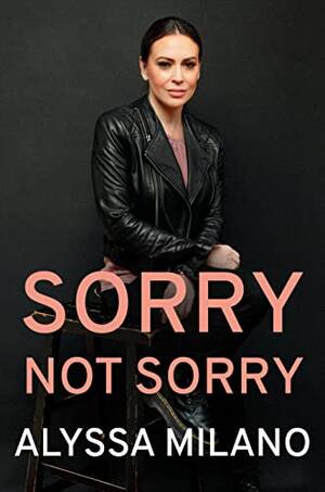 Alyssa Milano Fucking - Amazon.com: Sorry Not Sorry: 9780593183298: Milano, Alyssa: Books
