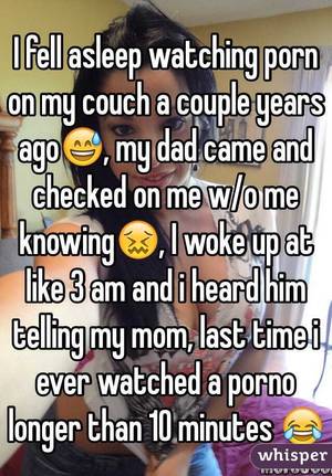 3 A.m. Porn - I fell asleep watching porn on my couch a couple years agoðŸ˜…, my dad