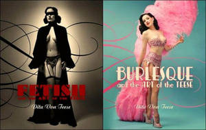 Burlesque Art - Burlesque and the Art of the Teese / Fetish and the Art of the Teese by  Dita Von Teese