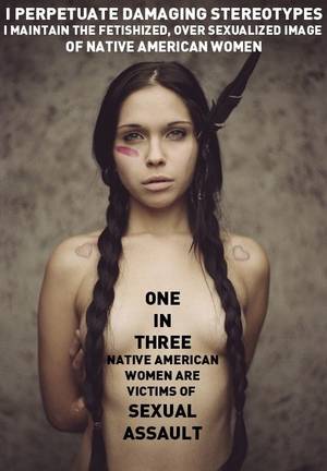 nude american indian captive - I PERPETUATE DAMAGING STEREOTYPES I maintain the fetishized,  over-sexualized image of Native American