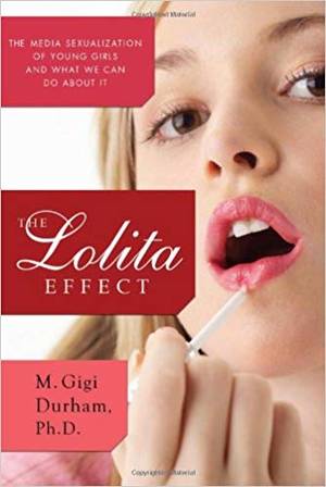 Lolli Girl Porn - The Lolita Effect: The Media Sexualization of Young Girls and What We Can  Do About It: M. Gigi Durham: 9781590200636: Amazon.com: Books
