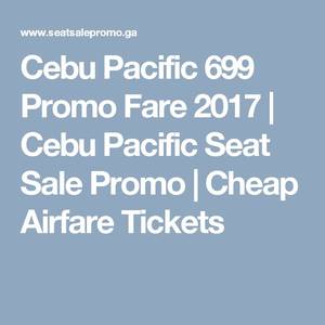 Cebu Pacific Porn - Cebu Pacific 699 Promo Fare 2017 | Cebu Pacific Seat Sale Promo | Cheap  Airfare Tickets