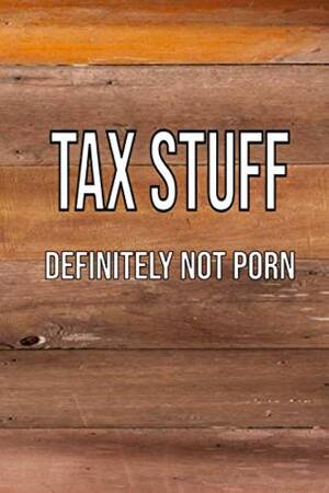 Definitely Not Porn - Tax Stuff Definitely Not Porn: Funny Tax ,accountant Notebook,Journal 6 x 9  Lined Blank Pages Wooden Texture Cover Designed : Style, Notezily:  Amazon.com.mx: Libros