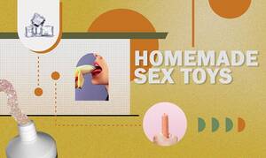 homemade masturbation tools - 67 Easy Homemade Sex Toys Made From Household Items (2024)