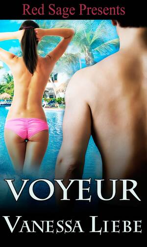 Bikini Nikki Reed Porn - Book Spotlight : Voyeur - Vanessa Liebe