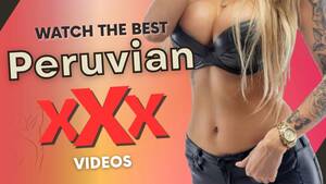 Internet Xxx Porn - Watch the best Peruvian xxx videos available on the Internet! -