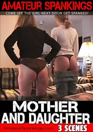 amateur girl spanking - Mother And Daughter (2001) by Amateur Spankings - HotMovies