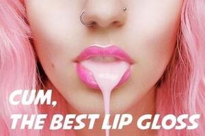 lip gloss - Cum, the best lip gloss | MOTHERLESS.COM â„¢