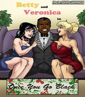 Betty And Veronica Comics Xxx - Betty And Veronica - Once You Go Black comic porn | HD Porn Comics