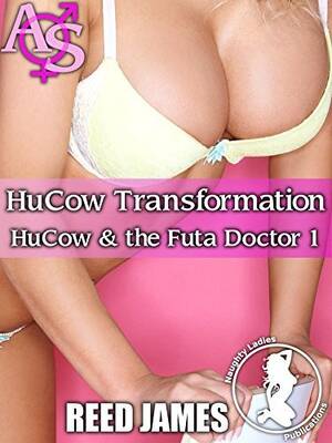Female Forced Transformation Porn - HuCow Transformation (HuCow & the Futa Doctor) by Reed James | Goodreads
