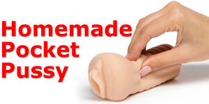 easy homemade pocket pussy - Homemade Pocket Pussy - Quick and easy guide