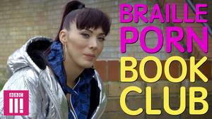 Bbc Sex Porn - Inside a Braille Porn Book Club | The Paris Lees Sex Show. BBC Three