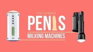 Male Milking Machine Porn Solo - 20 Best Penis Milking Machines in 2024, REALLY Tested! [Video] - My Sex Toy  Guide
