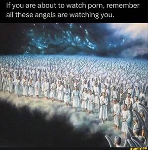 blue angel masturbation - If you are about to watch porn, remember all these angels are watching you.  - iFunny