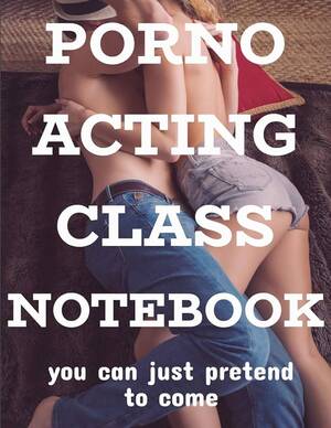 Fake Porn Covers - Porno Acting Class Notebook, Funny Fake Book Cover Gag Gift For An Actor /  Actress, 90 Page Blank Lined Notebook : Lasso, Denbie: Amazon.in: Books