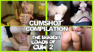 Biggest Amateur Cumshot - AMATEUR CUMSHOT COMPILATION - THE BIGGEST LOADS OF CUM 2 - Free Porn Videos  - YouPorn