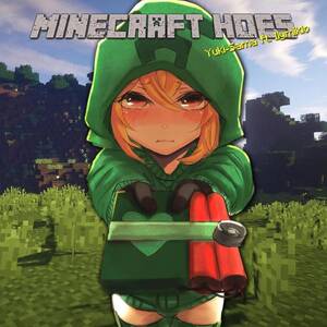 Minecraft Creeper Girl Porn Fucked - Yuki-Sama â€“ Minecraft Hoes Lyrics | Genius Lyrics