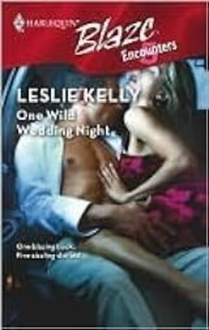 Gerri Willis Porn - One Wild Wedding Night (Santori Stories, #6) by Leslie Kelly | Goodreads