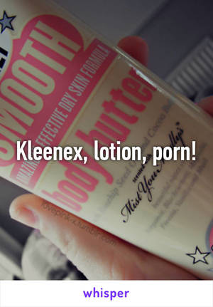 Kleenex Porn - 