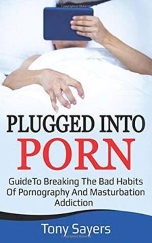 Bad Masturbation Porn - Comprar Plugged Into Porn: Guide to Breaking the bad Habits of Pornography  and Masturbation (Self Growth) (l De Tony Sayers - Buscalibre