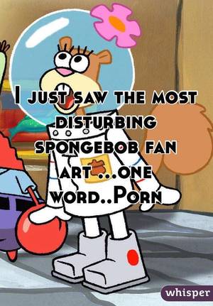 cartoon porn fan art - I just saw the most disturbing spongebob fan art ...one word..Porn