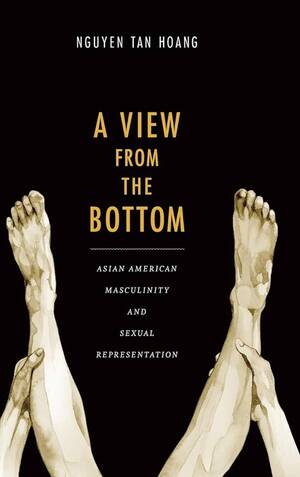 black dick anal sex slave - A View from the Bottom: Asian American Masculinity and Sexual  Representation (Perverse Modernities: A Series Edited by Jack Halberstam  and Lisa Lowe)
