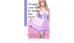 Foot Porn Captions Sissy - Would you like to touch my feet? (and 14 other short sissy stories!): A  Collection of Sissy, Cuckold and Foot Fetish Short Stories eBook :  Madeline, Mistress: Amazon.co.uk: Kindle Store