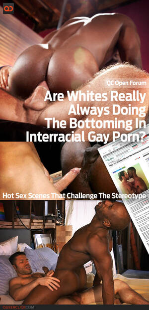 interracial sex forums - QC Open Forum: Are Whites Really Always Doing The Bottoming In Interracial  Gay Porn? Hot Sex Scenes That Challenge The Stereotype - QueerClick