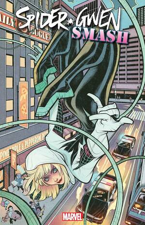 Mighty B Gwen Porn - Marvel: Spider-Gwen Is Ready To Rock In The New Spider-Gwen: Smash Series -  That Hashtag Show