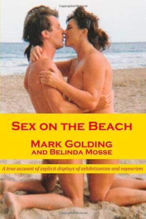 erotic beach fucking - Buy Sex on the Beach: A true account of explicit displays of exhibitionism  and voyeurism Online at desertcartParaguay