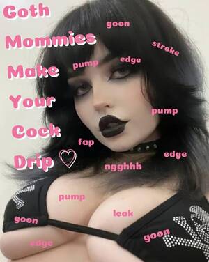 Goth Porn Captions - think about jerking off to goth mommy milkers rn : r/pornrelapsed