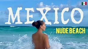 movie nude beach in cozumel - Mexico's Nude Beach and This is What Happened! - YouTube