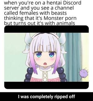 hentai server - When you're on a hentai Discord server and you see a channel called females  With beasts thinking that it's Monster porn but turns out it's With animals  l was completely ripped off -