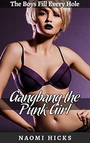 Erotic Boy Porn - Gangbang the Punk Girl: The Boys Fill Every Hole. A Rough Group Sex Erotica