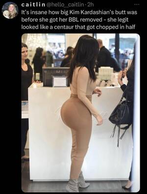 Kim Kardashian Butt Porn - like a centaur that got chopped in half : r/BrandNewSentence
