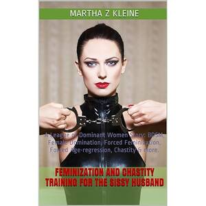 Lesbian Forced Feminization - Doctor's Orders: Femdom, Medical Fetish & Chastity: Female Domination, Forced  Feminization, Medical Fetish, Castration Fetish, Chastity & more. (The  League of Dominant Women Book 2) - Kindle edition by Kleine, Martha Z.