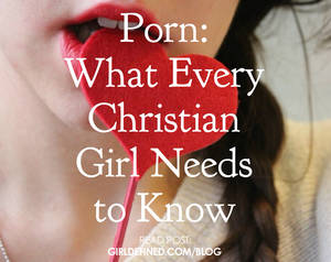 Christian Girl Porn - {Blog Post} Porn: What Every Christian Girl Needs to Know