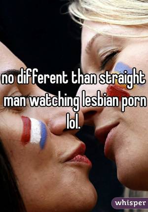 lesbian porn no - no different than straight man watching lesbian porn lol.