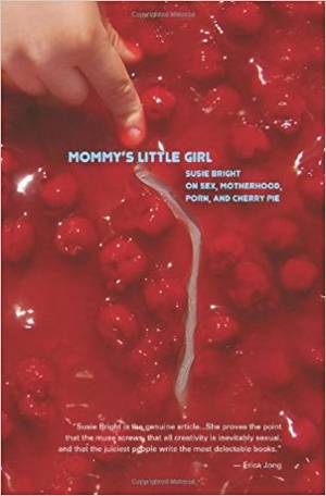 Homemade Toddler - Mommy's Little Girl: On Sex, Motherhood, Porn, & Cherry Pie: Susie Bright:  9780970881571: Amazon.com: Books