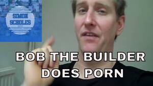 Bob The Builder Sex Porn - BOB THE BUILDER DOES PORN