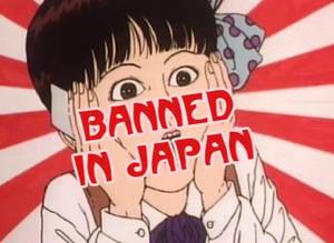 Japanese Cartoon Porn Banned - So, what if I told you there was an anime so messed up in the head it's  banned in Japan? Yep, the country that gave us tentacle porn has a banned  cartoon.