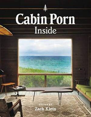 Cabin - Comprar Cabin Porn: Inside (libro en InglÃ©s) De Zach Klein, Freda Moon -  Buscalibre