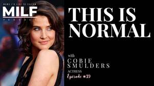 Cobie Smulders Anal Porn - This Is Normal with Cobie Smulders - Episode 39 - MILF PODCAST
