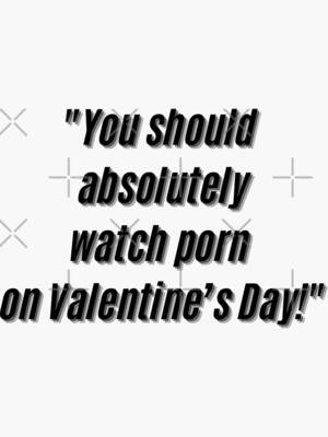 Funny Porn Quotes - Sloane's FUNNY lines and Quotes Sticker - Watch Porn On Valentine's Perfect  Gift for Funny Aunts\