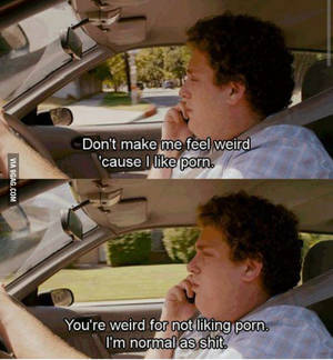 dont like - Whenever I get called creepy or weird for watching porn.