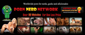 Nerd Porn Network - Porn Nerd Network is dedicated to bringing Members only the finest erotic  entertainment. Each website is screened for ultimate Member experience.