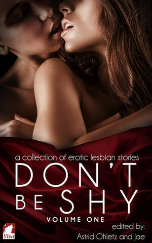 erotica lesbian movies - Don't Be Shy (Volume 1): A Collection of Erotic Lesbian Stories eBook by  Astrid Ohletz - EPUB Book | Rakuten Kobo 9783955333782