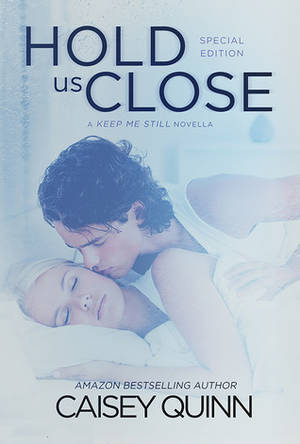 dirty porn books - Hold Us Close (Keep Me Still, #1.5)