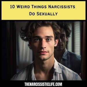 Communal Whore Porn Captions - 10 Weird Things Narcissists Do Sexually